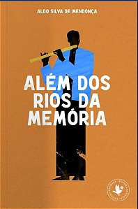 Além dos rios da memória, de Aldo Silva de Mendonça