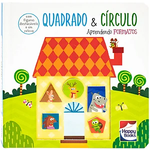 Aprendendo... Formatos CÍRCULO & QUADRADO - Happy Books