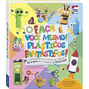 Ciência do Faça Você Mesmo: Plásticos Fantásticos - Happy Books