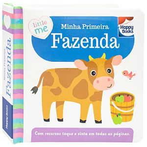 Little Me Livrinhos Rechonchudos - Toque e Sinta: Minha Primeira Fazenda - Happy Books