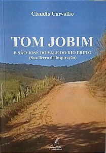 Tom Jobim e São José do Vale do Rio Preto - sua terra de inspiração
