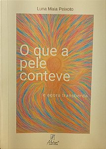 O que a pele não conteve e agora transborda