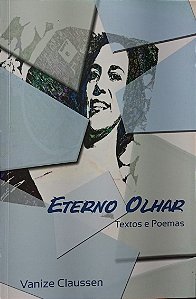Eterno olhar - textos e poemas