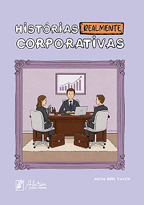 HIstórias Realmente corporativas - Histórias Quase corporativas