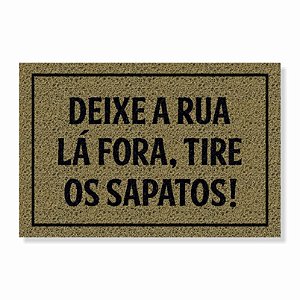 CAPACHO DEIXE A RUA LÁ FORA, TIRE OS SAPATOS