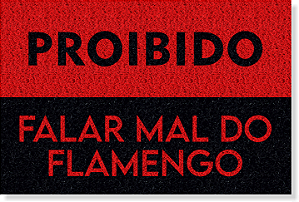 CAPACHO FLAMENGO - PROIBIDO FALAR MAL