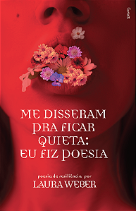 Me disseram pra ficar quieta: eu fiz poesia