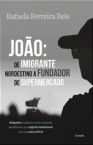 JOAO: DE IMIGRANTE NORDESTINO A FUNDADOR DE SUPERMERCADO