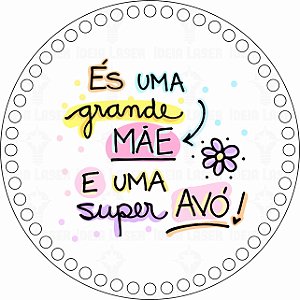 Base MDF Fio de Malha Crochê Redonda Estampada És Uma Grande Mãe e Uma Super Avó