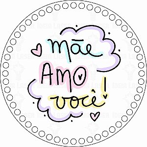 Base MDF Fio de Malha Crochê Redonda Estampada Mãe Amo Você!