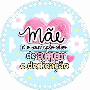 Base MDF Fio de Malha Crochê Redonda Estampada Mãe é o Exemplo Vivo de Amor e Dedicação