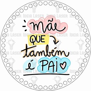 Base MDF Fio de Malha Crochê Redonda Estampada Mãe Que Também é Pai