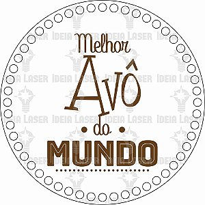 Base MDF Fio de Malha Crochê Redonda Estampada Melhor Avô do Mundo