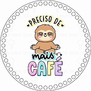 Base MDF Fio de Malha Crochê Redonda Estampada Preciso de Mais Café