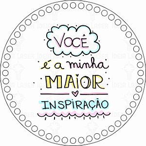 Base MDF Fio de Malha Crochê Redonda Estampada Você é a Minha Maior Inspiração