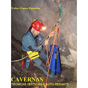 Livro Cavernas - Técnicas Verticais e Auto-Resgate