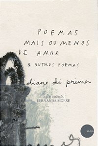 Poemas mais ou menos de amor e outros poemas - Diane di Prima