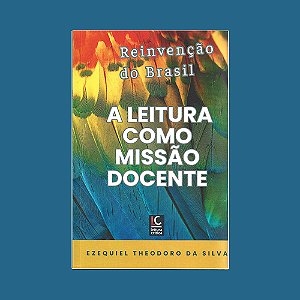 A Leitura como Missão Docente- reinvenção do Brasil