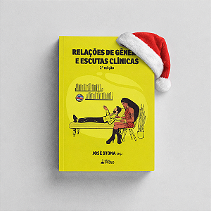 Relações de Gênero e Escutas Clínicas: Volume I