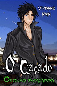 O Caçado - olhos da Caçadora - volume 1