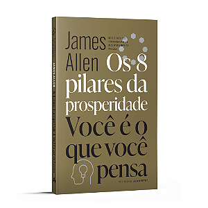 Os oito pilares da prosperidade e Você é o que você pensa