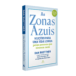 As Zonas Azuis - 9 lições para uma vida longa pelas pessoas que viveram mais