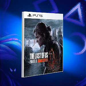 The Last of Us Parte II Remastered - Ps5 - Mídia Digital