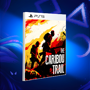 The Caribou Trail - PS5 - Mídia Digital
