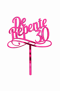 Topo de Bolo Acrílico De Repente 30 Pink – 18 cm x 12 cm