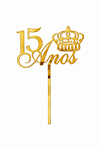 Topo de Bolo Acrílico 15 Anos com Coroa Dourado – 18 cm x 12 cm