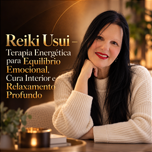Reiki Usui – Terapia Energética para Equilíbrio Emocional, Cura Interior e Relaxamento Profundo