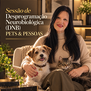 Sessão de Desprogramação Neurobiológica (DNB) PETS & PESSOAS