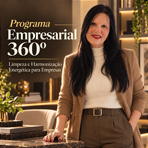 Programa Empresarial 360º | Limpeza e Harmonização Energética para Empresas