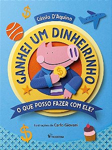4º ano - Ganhei um dinheirinho, o que posso fazer com ele?