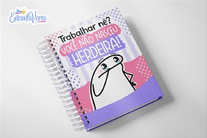 Caderno/Agenda Permanente Flork - Trabalhar, né? Você não nasceu herdeira!