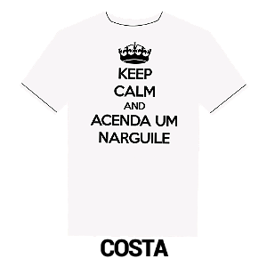 CAMISETA MASCULINA KEEP CALM AND ACENDA UM NARGUILE BRANCA