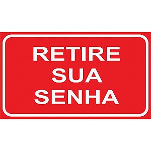 Placa de Sinalização Retire Sua Senha 17X10CM PCT com 03