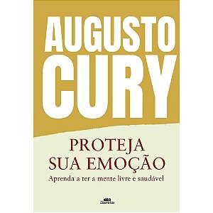 Livro Proteja Sua Emoção - Augusto CURY - 63 Páginas