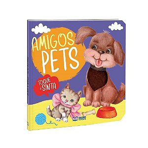 Livro Infantil Ilustrado Toque e Sinta Amigos PETS