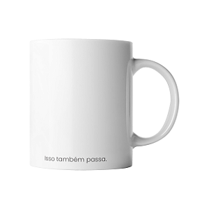 Caneca - Isso também passa