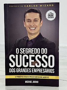 O segredo do sucesso dos grandes empresários - Michael Aboud