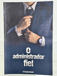 O administrador fiel - Michael Aboud