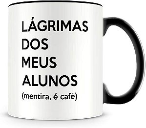Caneca Personalizada Lágrimas dos Meus Alunos