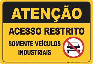 Placa Atenção Acesso Restrito Somente Veículos Industriais