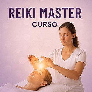 Formação de Terapeuta e Mestre Reiki - Curso Completo de Reiki Níveis 1, 2, 3 e Mestrado