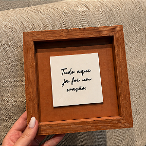 Quadro Decorativo "Tudo aqui ja foi uma oração."