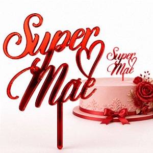 Topo de Bolo Super Mãe em Acrílico Reforçado Lavável Reutilizável - Dia das Mães Prime Chef