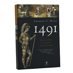 1491: Novas Revelações das Américas Antes de Colombo - Charles C. Mann