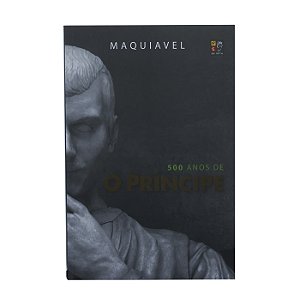 500 Anos de O Príncipe - Maquiavel