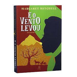 E o Vento Levou - Margaret Mitchell